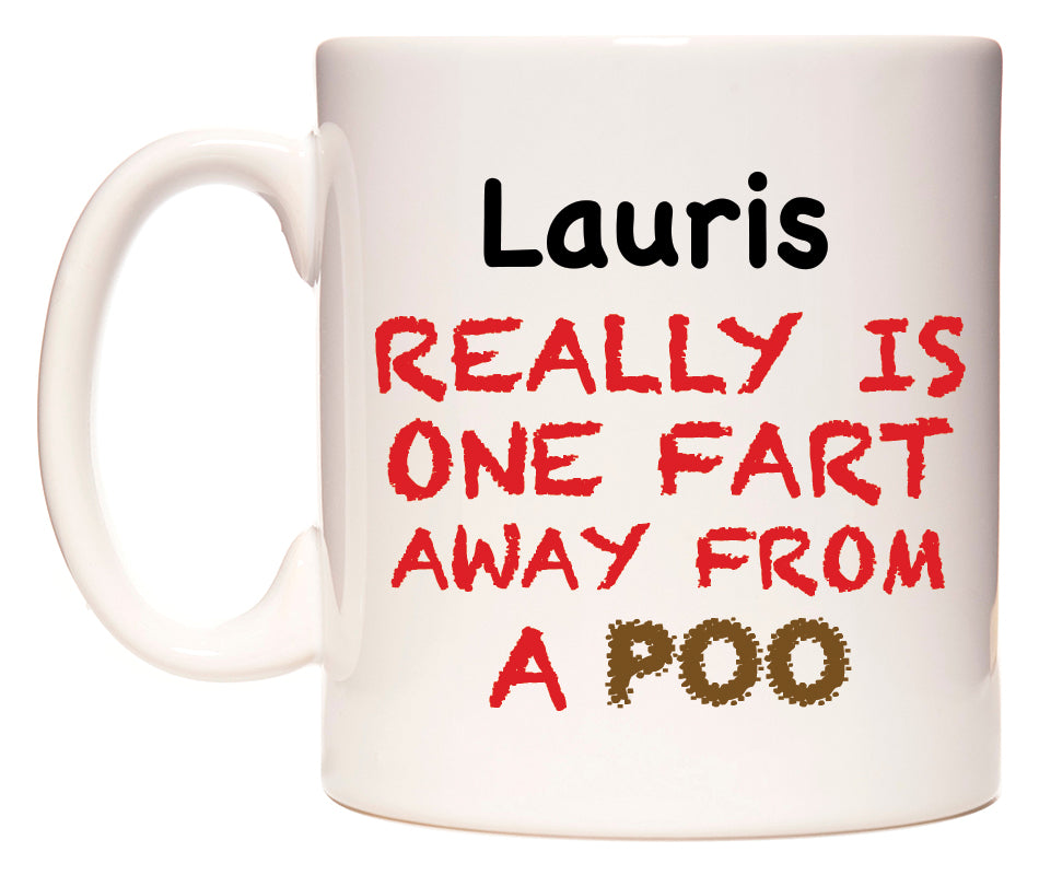 This mug features Lauris Really is ONE Fart Away from A Poo