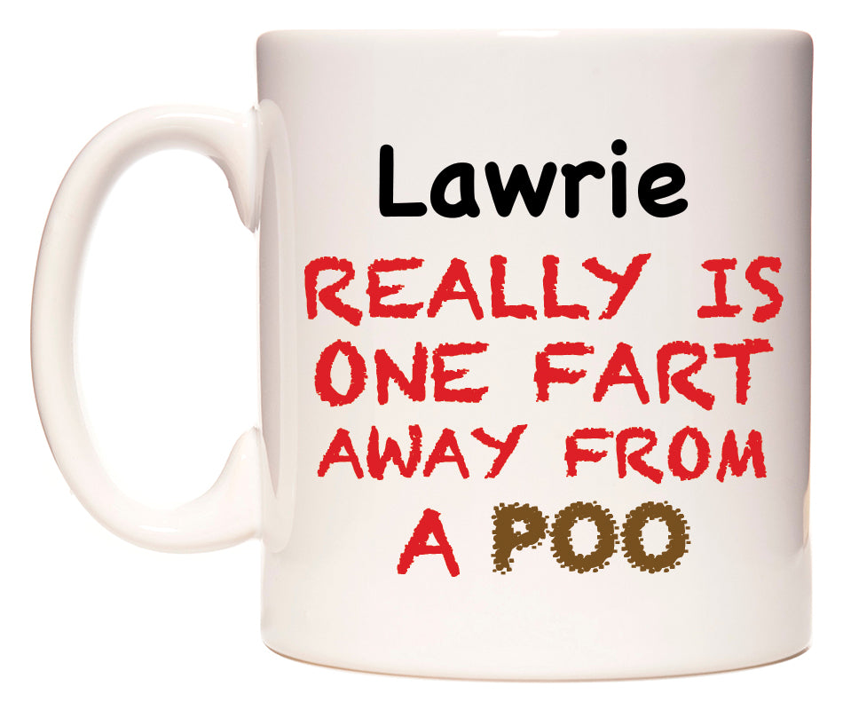 This mug features Lawrie Really is ONE Fart Away from A Poo