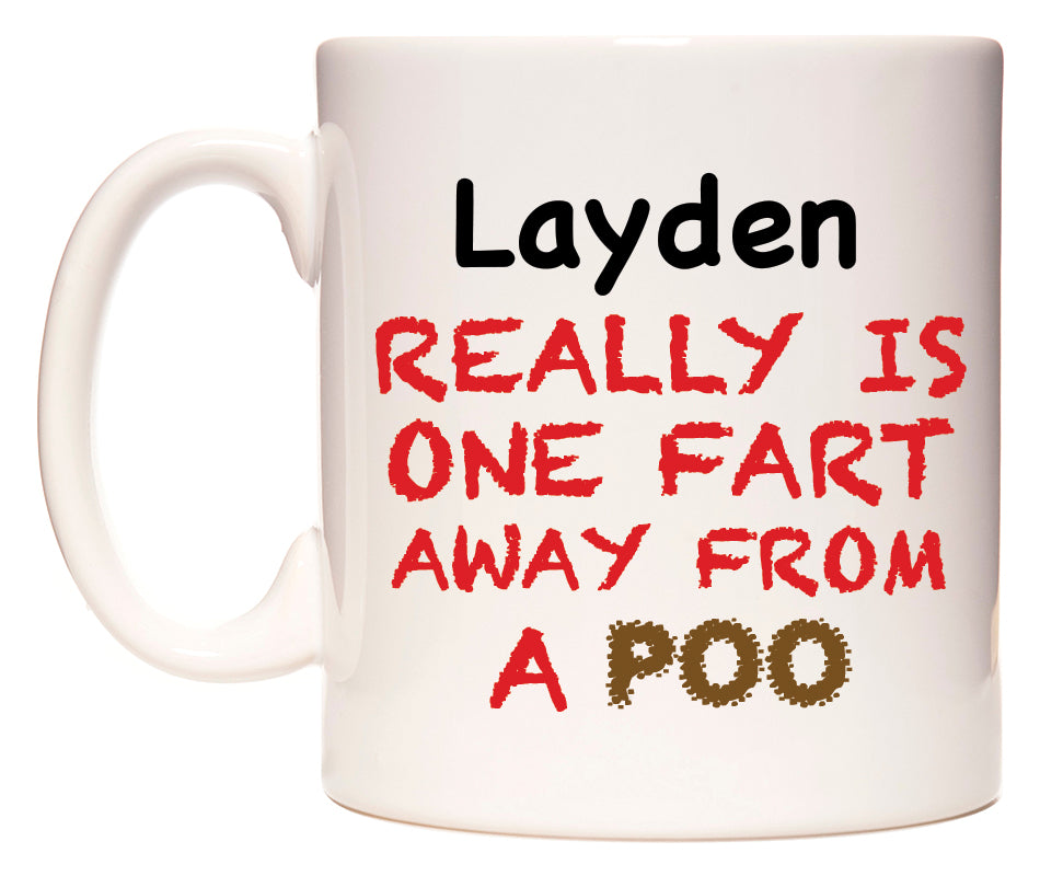 This mug features Layden Really is ONE Fart Away from A Poo