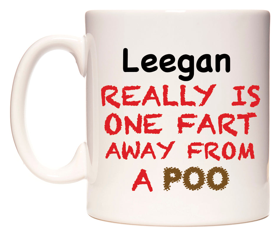 This mug features Leegan Really is ONE Fart Away from A Poo