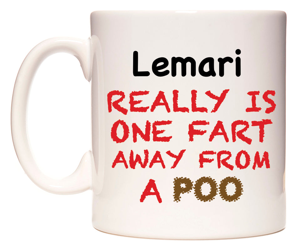 This mug features Lemari Really is ONE Fart Away from A Poo