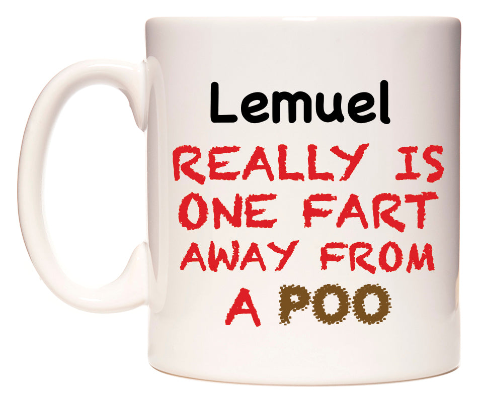 This mug features Lemuel Really is ONE Fart Away from A Poo