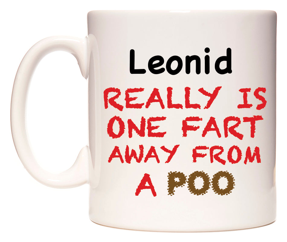 This mug features Leonid Really is ONE Fart Away from A Poo