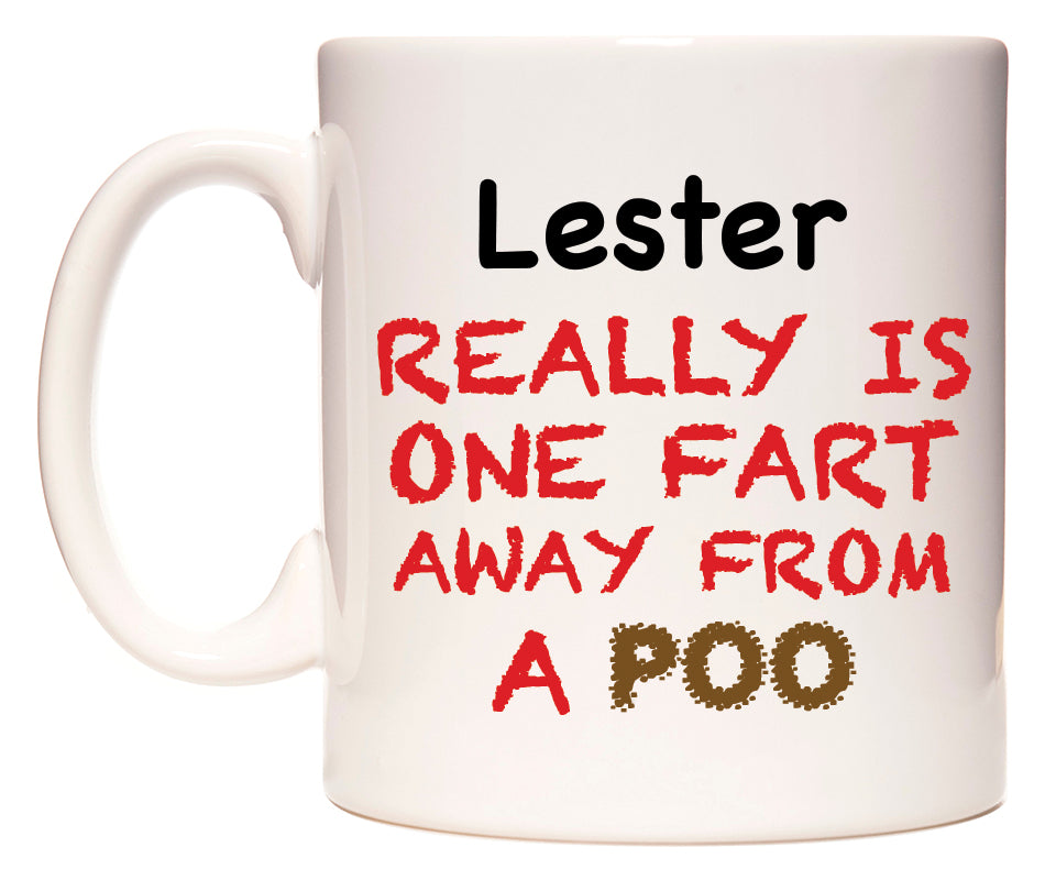 This mug features Lester Really is ONE Fart Away from A Poo