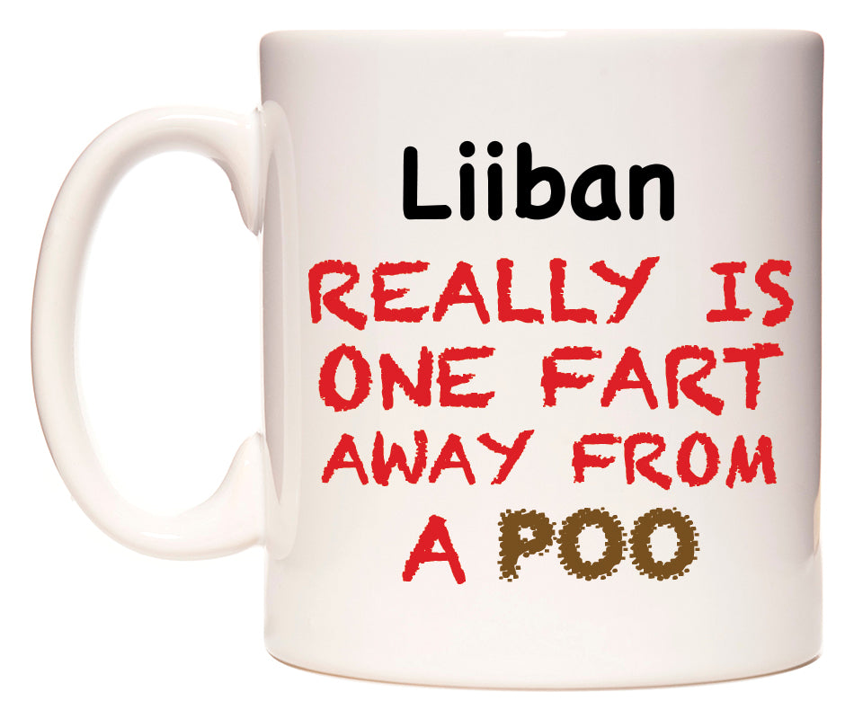 This mug features Liiban Really is ONE Fart Away from A Poo