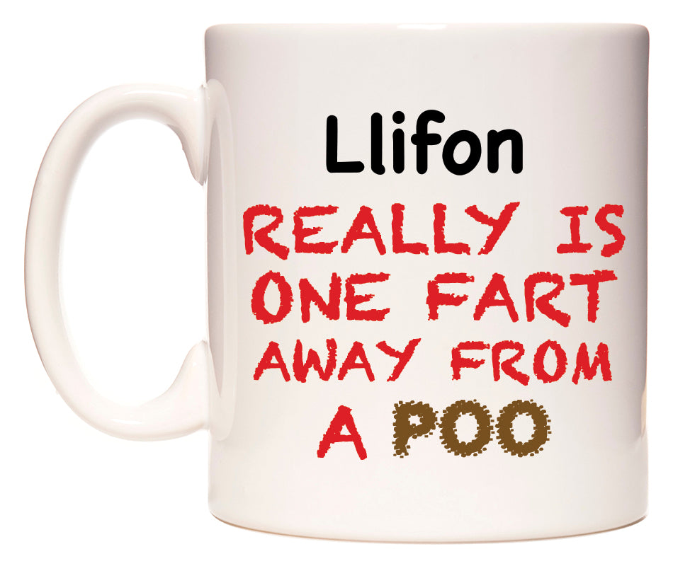 This mug features Llifon Really is ONE Fart Away from A Poo