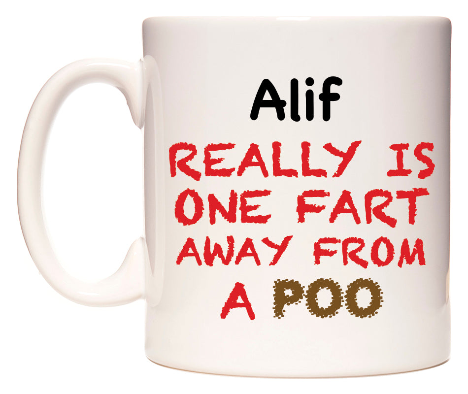 This mug features Alif Really is ONE Fart Away from A Poo