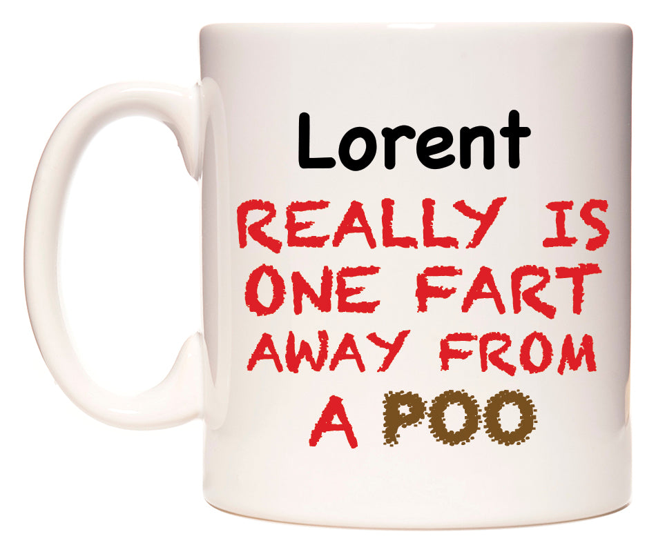 This mug features Lorent Really is ONE Fart Away from A Poo