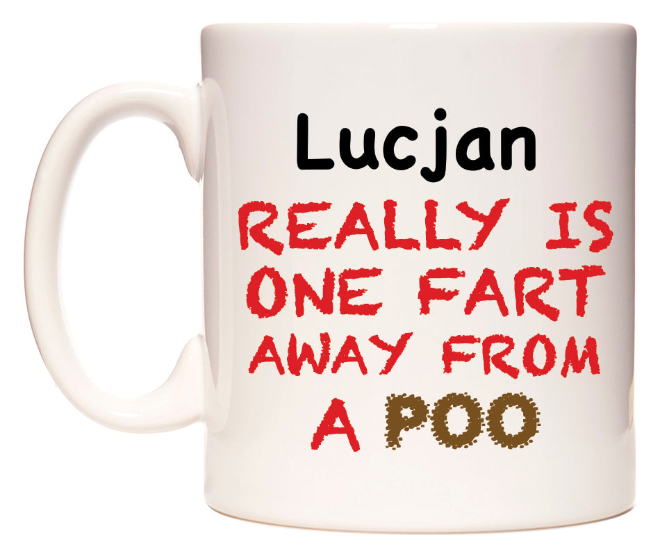 This mug features Lucjan Really is ONE Fart Away from A Poo