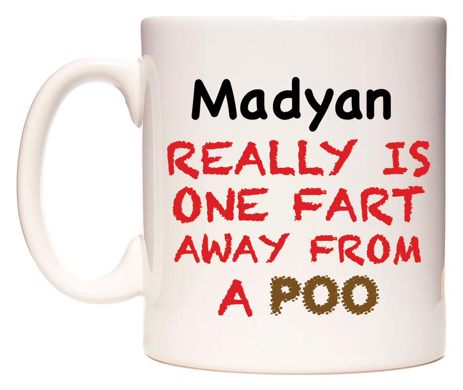 This mug features Madyan Really is ONE Fart Away from A Poo