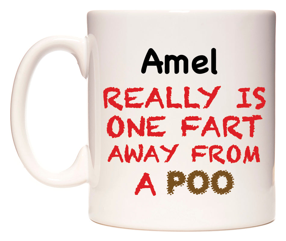 This mug features Amel Really is ONE Fart Away from A Poo