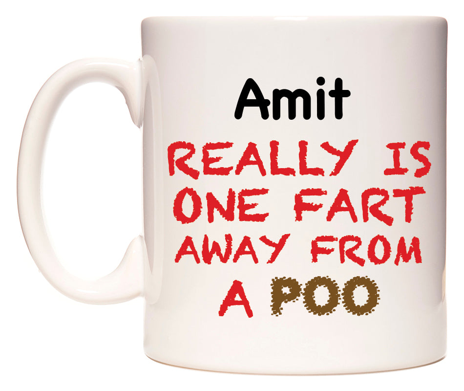This mug features Amit Really is ONE Fart Away from A Poo