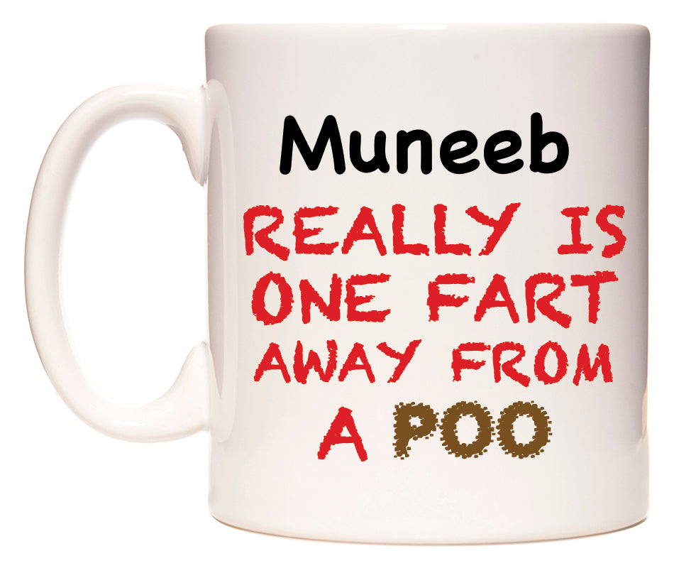 This mug features Muneeb Really is ONE Fart Away from A Poo