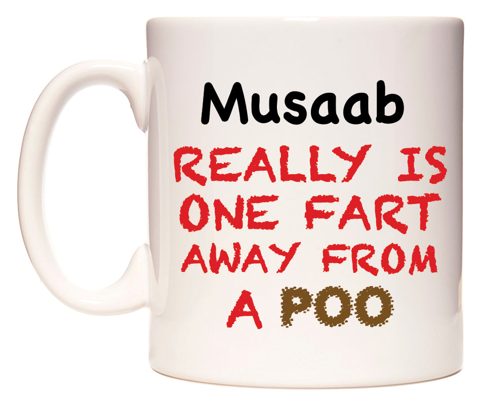 This mug features Musaab Really is ONE Fart Away from A Poo