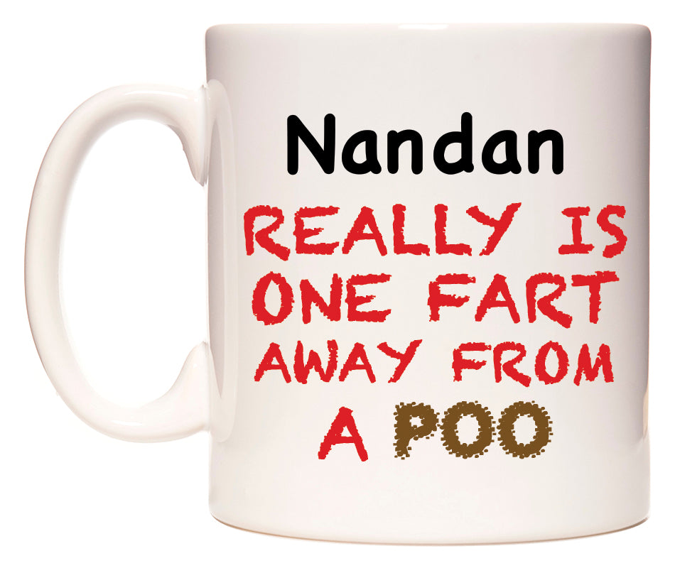 This mug features Nandan Really is ONE Fart Away from A Poo