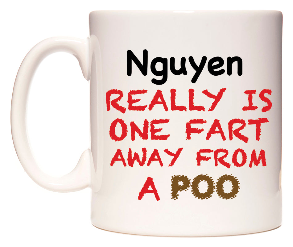 This mug features Nguyen Really is ONE Fart Away from A Poo