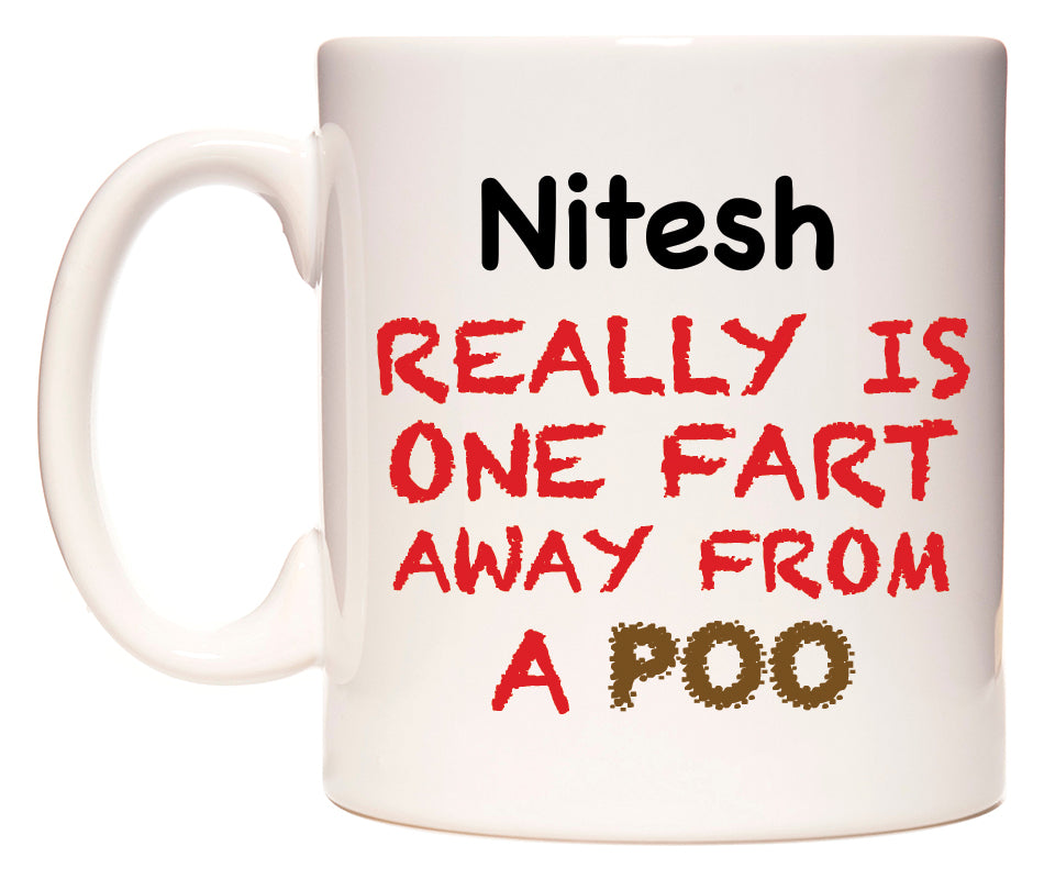 This mug features Nitesh Really is ONE Fart Away from A Poo