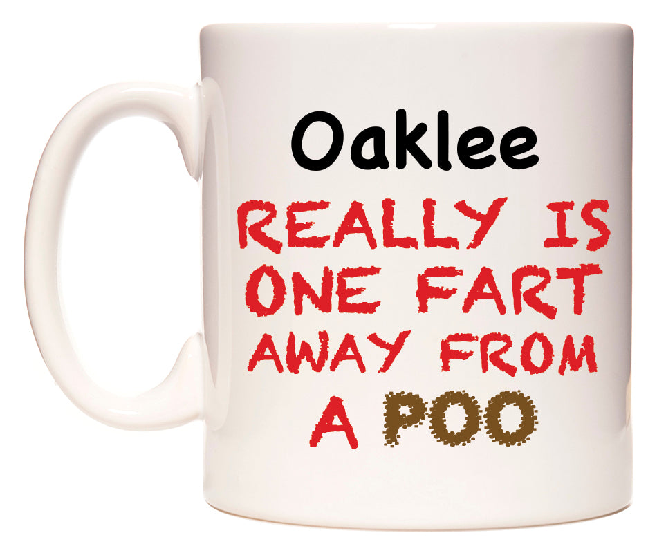 This mug features Oaklee Really is ONE Fart Away from A Poo