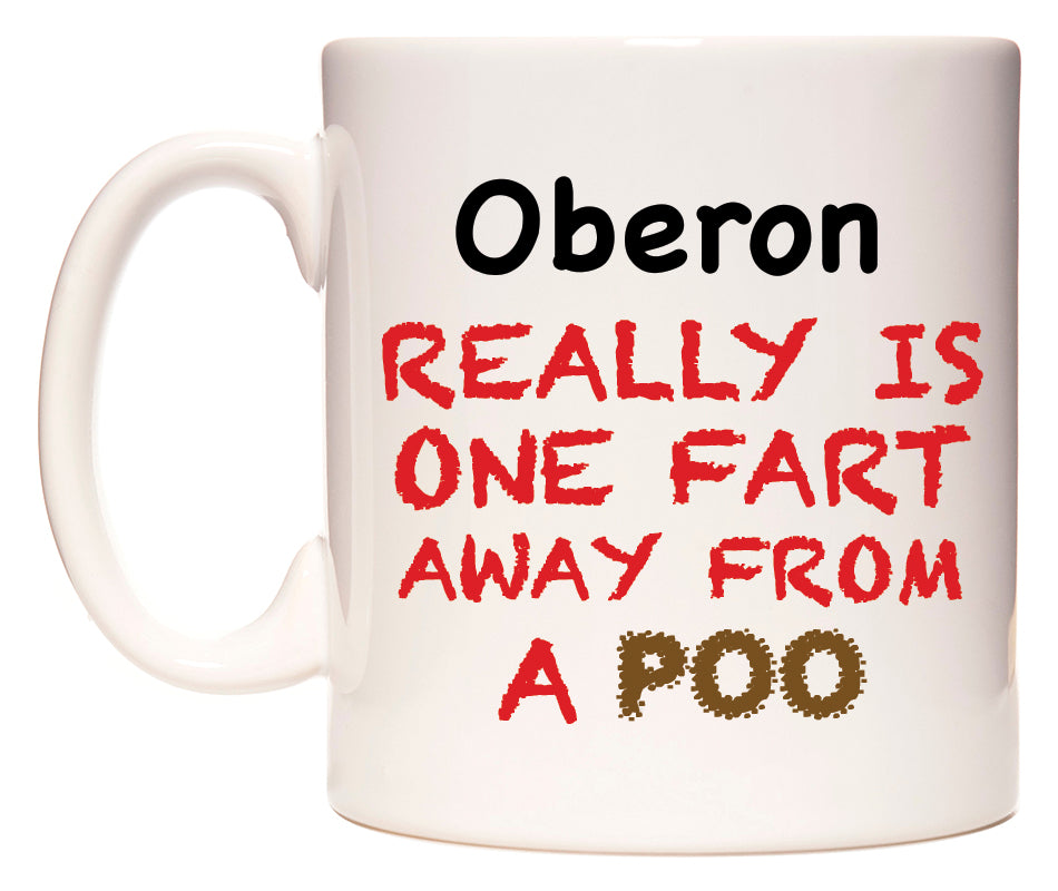 This mug features Oberon Really is ONE Fart Away from A Poo