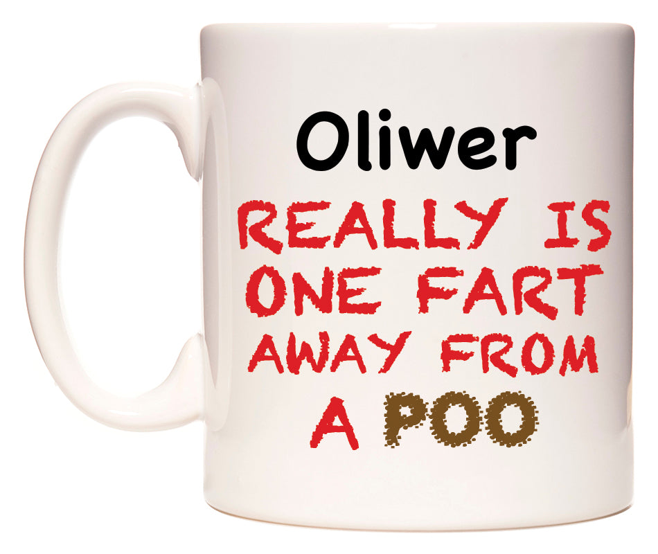 This mug features Oliwer Really is ONE Fart Away from A Poo