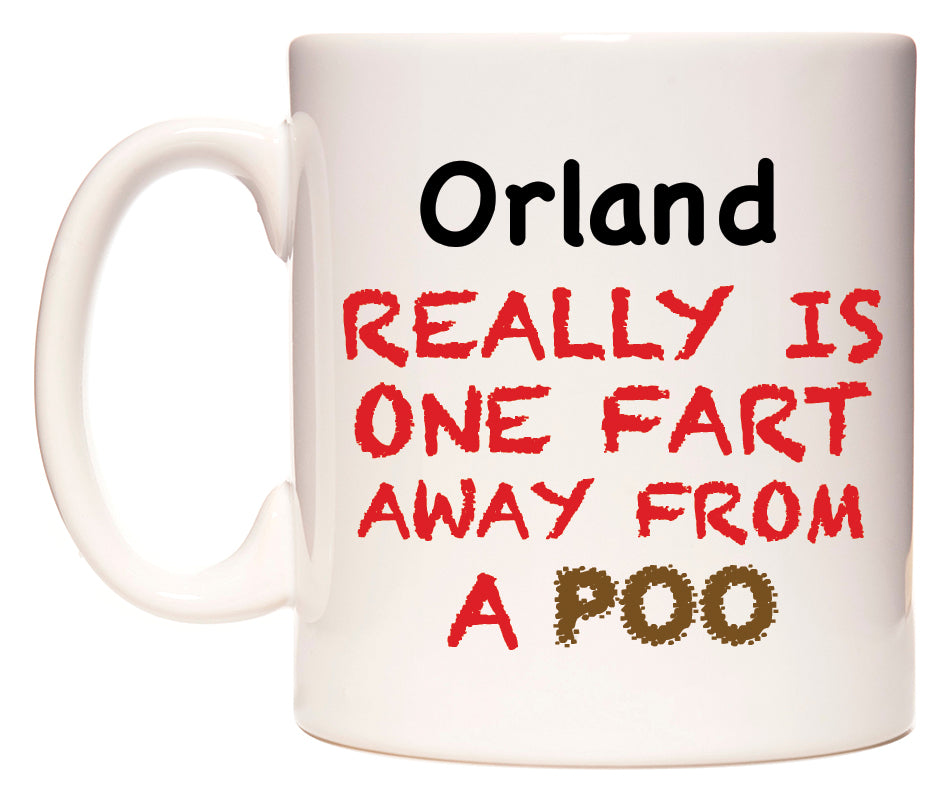 This mug features Orland Really is ONE Fart Away from A Poo