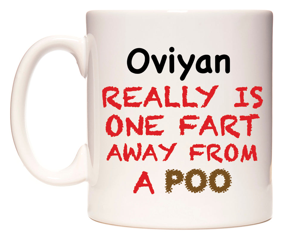 This mug features Oviyan Really is ONE Fart Away from A Poo