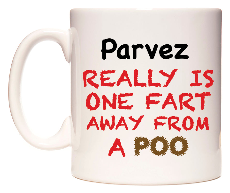 This mug features Parvez Really is ONE Fart Away from A Poo