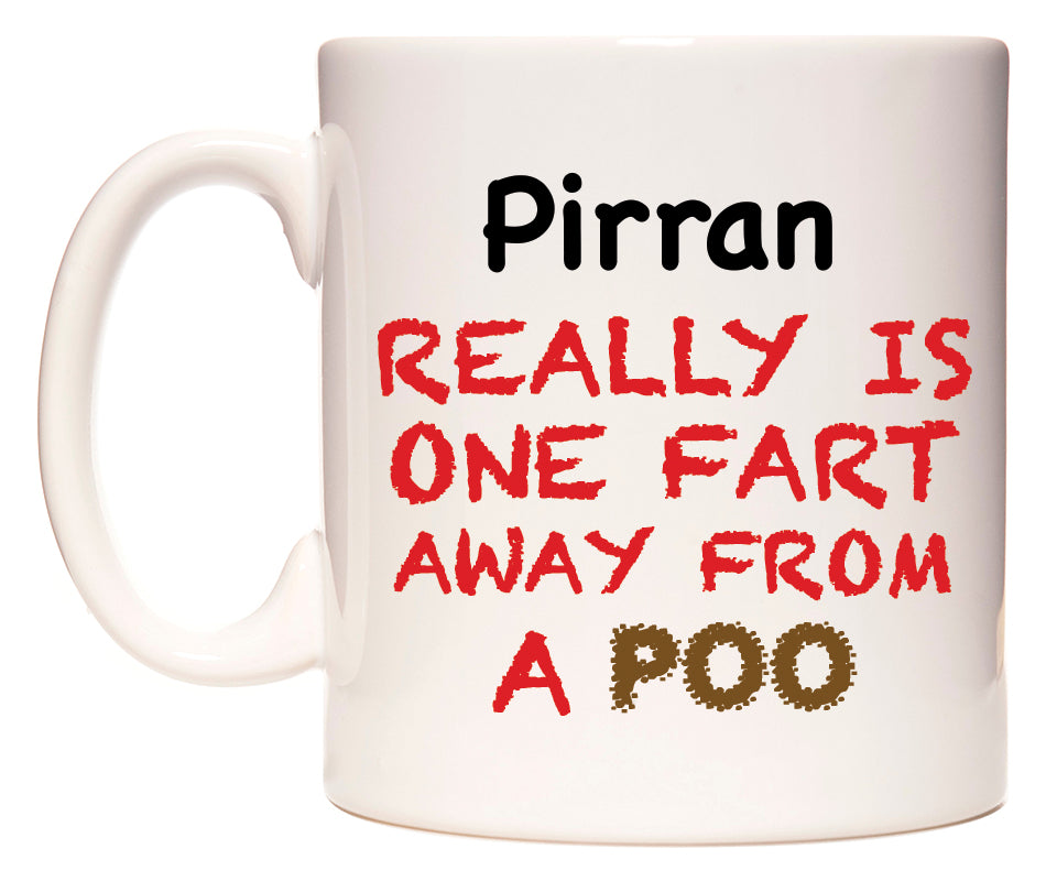 This mug features Pirran Really is ONE Fart Away from A Poo