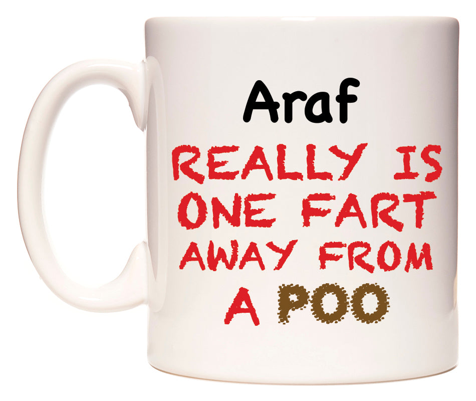 This mug features Araf Really is ONE Fart Away from A Poo