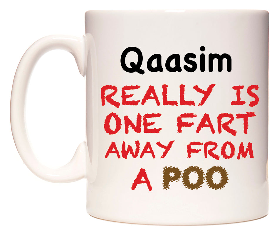 This mug features Qaasim Really is ONE Fart Away from A Poo