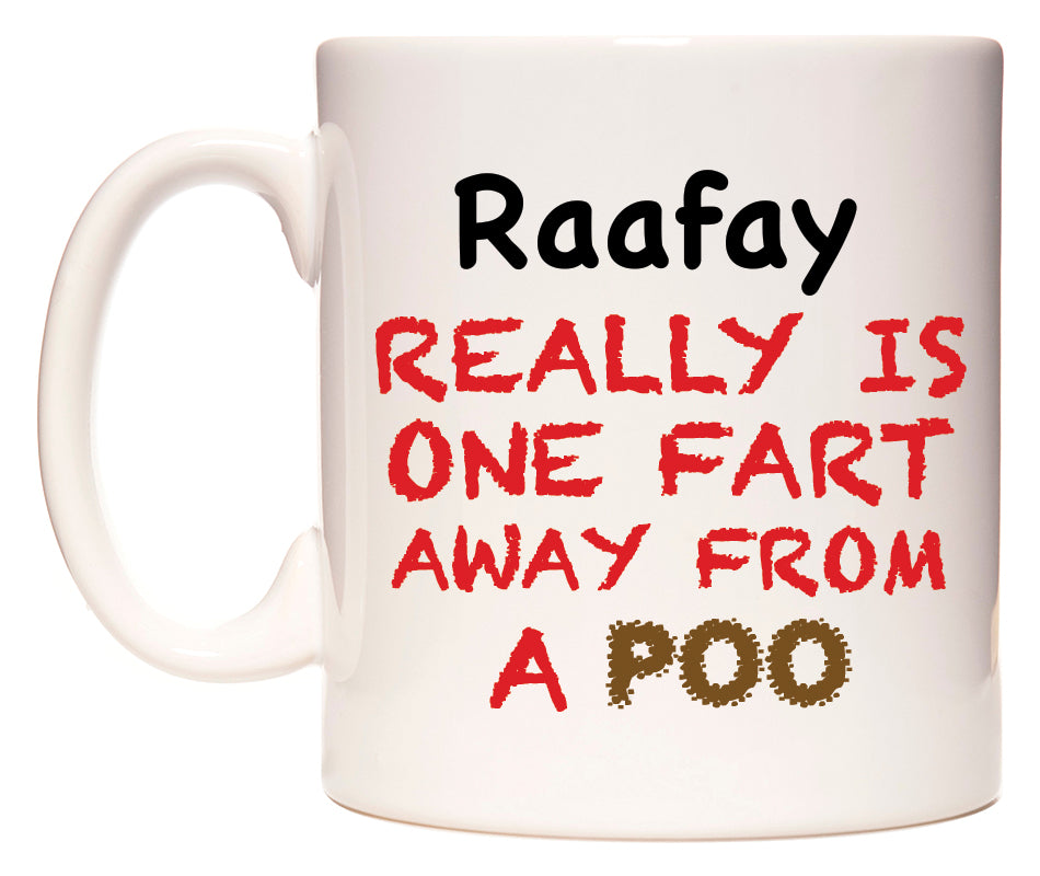 This mug features Raafay Really is ONE Fart Away from A Poo