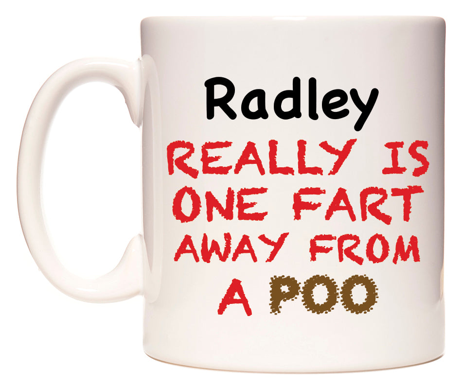 This mug features Radley Really is ONE Fart Away from A Poo
