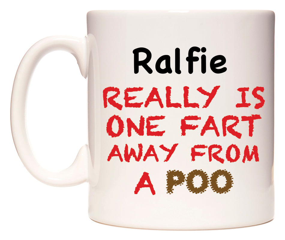 This mug features Ralfie Really is ONE Fart Away from A Poo