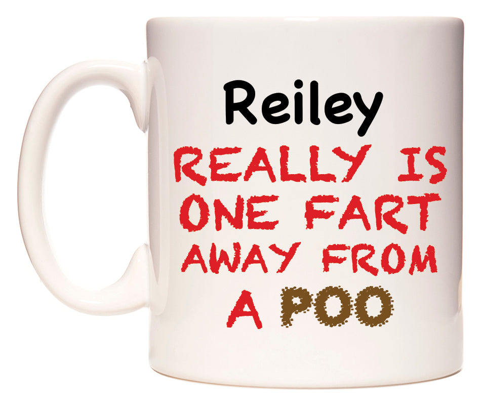 This mug features Reiley Really is ONE Fart Away from A Poo