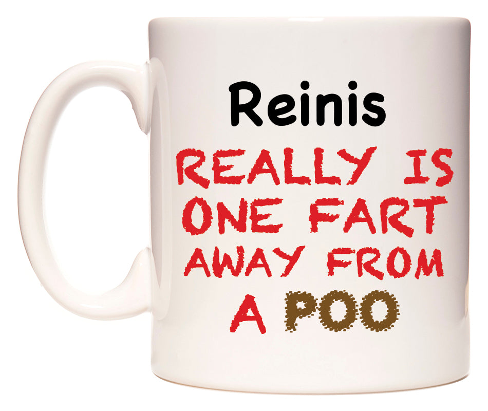 This mug features Reinis Really is ONE Fart Away from A Poo