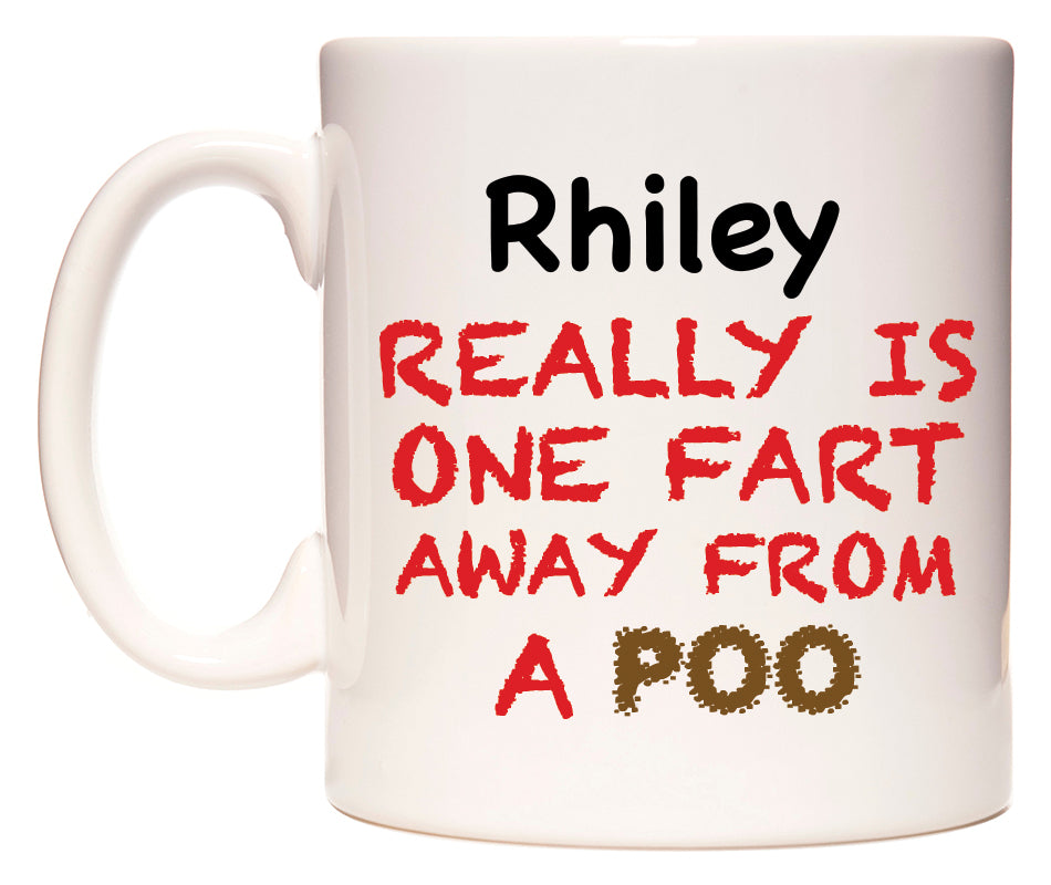 This mug features Rhiley Really is ONE Fart Away from A Poo
