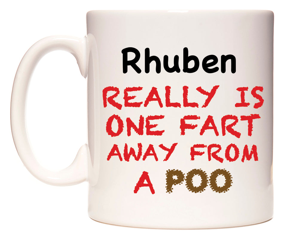This mug features Rhuben Really is ONE Fart Away from A Poo