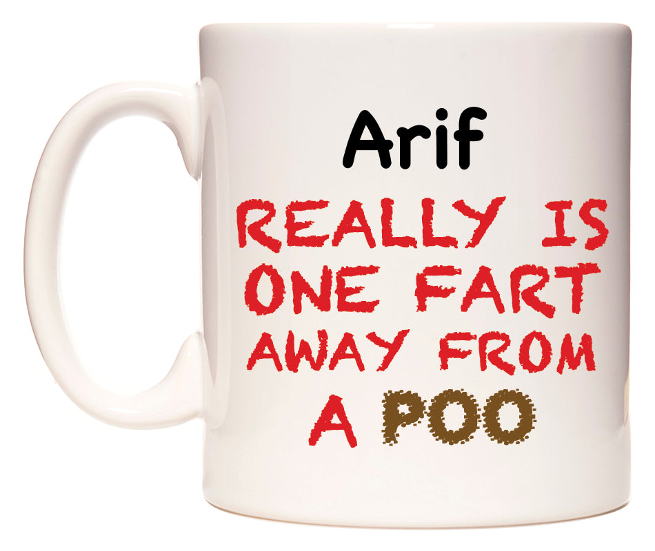 This mug features Arif Really is ONE Fart Away from A Poo