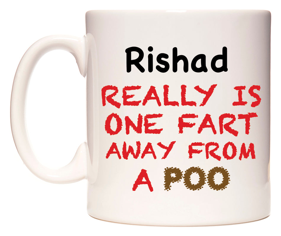 This mug features Rishad Really is ONE Fart Away from A Poo
