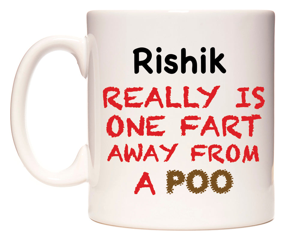 This mug features Rishik Really is ONE Fart Away from A Poo