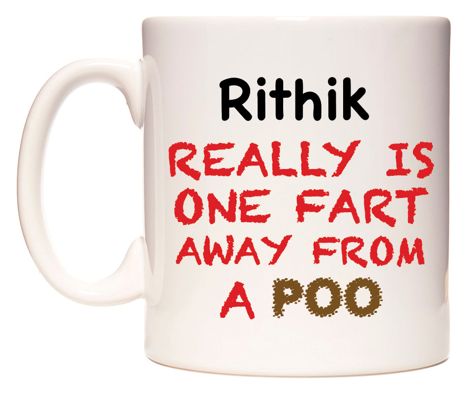 This mug features Rithik Really is ONE Fart Away from A Poo