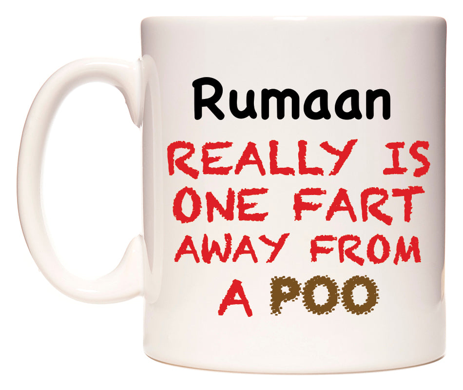 This mug features Rumaan Really is ONE Fart Away from A Poo