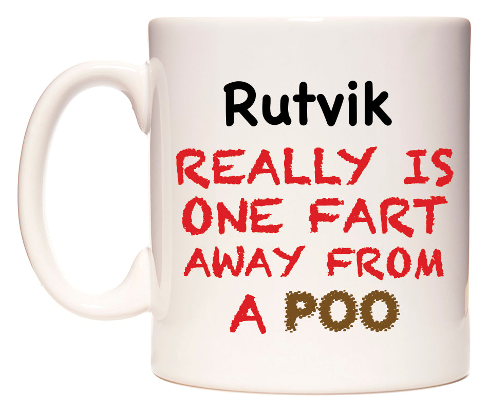 This mug features Rutvik Really is ONE Fart Away from A Poo