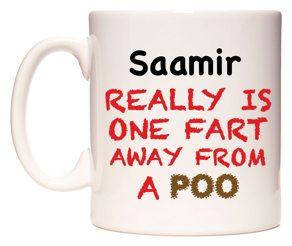 This mug features Saamir Really is ONE Fart Away from A Poo