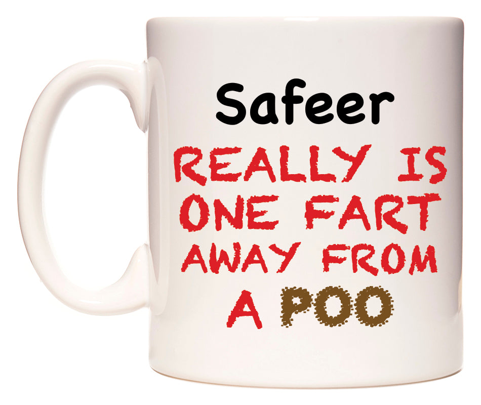 This mug features Safeer Really is ONE Fart Away from A Poo
