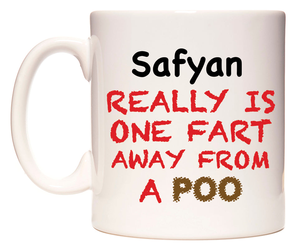 This mug features Safyan Really is ONE Fart Away from A Poo