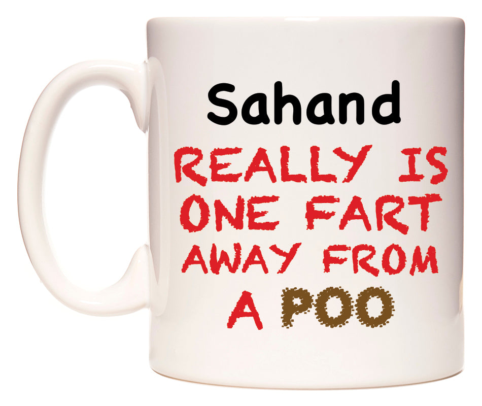 This mug features Sahand Really is ONE Fart Away from A Poo