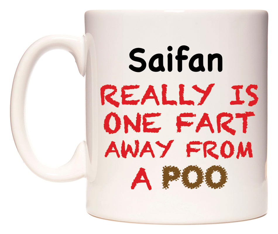 This mug features Saifan Really is ONE Fart Away from A Poo