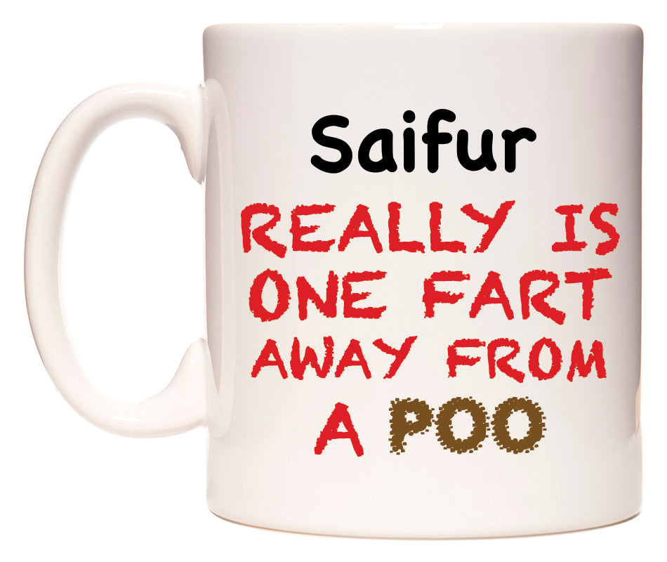 This mug features Saifur Really is ONE Fart Away from A Poo