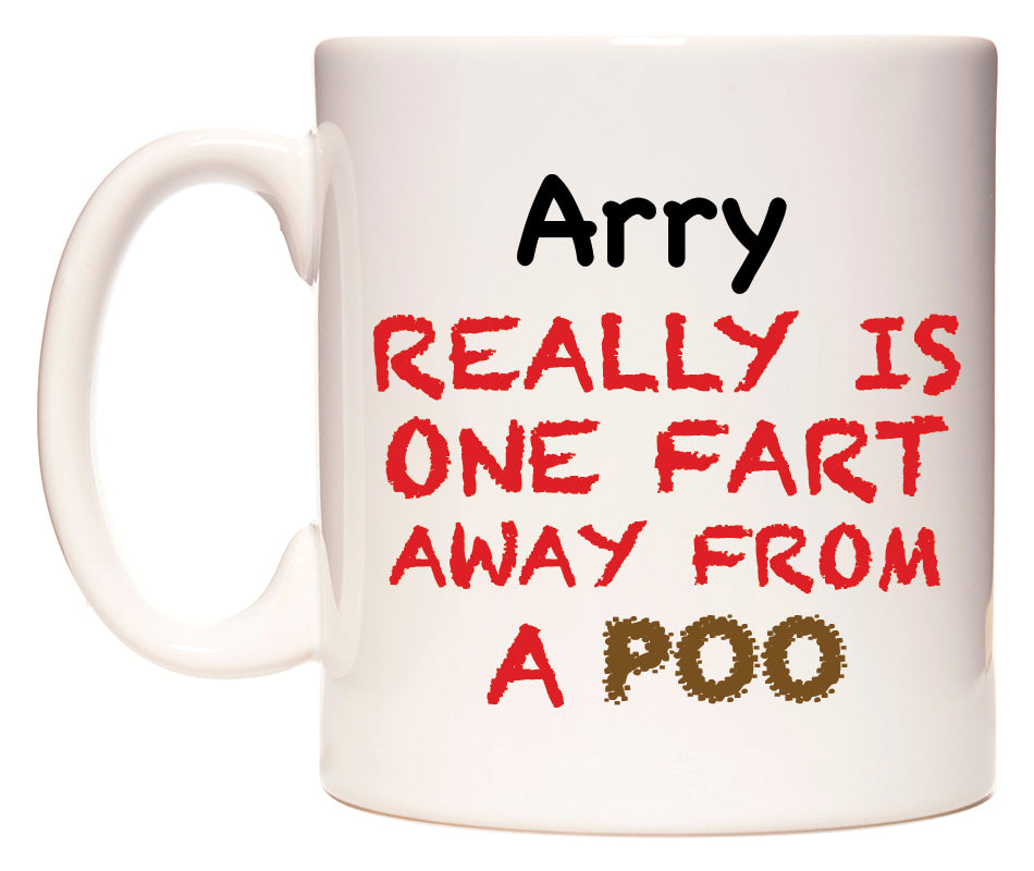 This mug features Arry Really is ONE Fart Away from A Poo